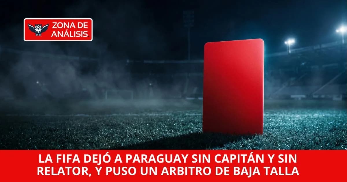 La ley de la FIFA dejó a Paraguay sin capitán y sin relator, y puso un arbitro de baja altura moral